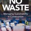 No Waste: Managing Sustainability in Construction eBook