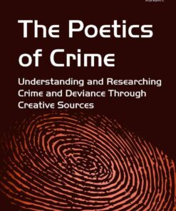The Poetics of Crime: Understanding and Researching Crime and Deviance Through Creative Sources eBook