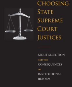 Choosing State Supreme Court Justices: Merit Selection and the Consequences of Institutional Reform eBook