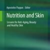 Nutrition and Skin: Lessons for Anti-Aging, Beauty and Healthy Skin eBook