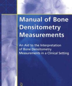 Manual of Bone Densitometry Measurements: An Aid to the Interpretation of Bone Densitometry Measurements in a Clinical Setting eBook