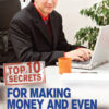 Top 10 Secrets for Making Money and Even More Money eBook