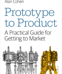 Prototype to Product: A Practical Guide for Getting to Market eBook