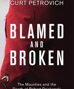 Blamed and Broken: The Mounties and the Death of Robert Dziekanski eBook