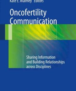 Oncofertility Communication: Sharing Information and Building Relationships across Disciplines eBook