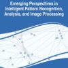 Handbook of Research on Emerging Perspectives in Intelligent Pattern Recognition, Analysis, and Image Processing eBook