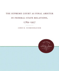The Supreme Court as Final Arbiter in Federal-State Relations, 1789-1957 eBook