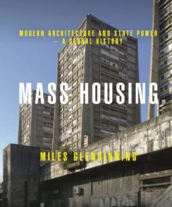 Mass Housing: Modern Architecture and State Power – a Global History eBook