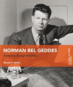 Norman Bel Geddes: American Design Visionary eBook