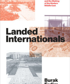 Landed Internationals: Planning Cultures, the Academy, and the Making of the Modern Middle East eBook