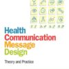 Health Communication Message Design: Theory and Practice eBook