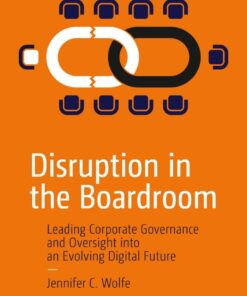 Disruption in the Boardroom: Leading Corporate Governance and Oversight into an Evolving Digital Future eBook