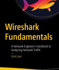 Wireshark Fundamentals: A Network Engineer’s Handbook to Analyzing Network Traffic eBook