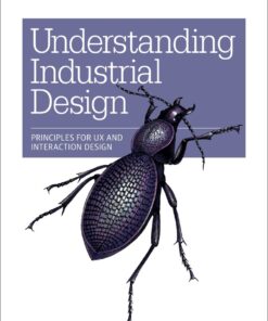 Understanding Industrial Design: Principles for UX and Interaction Design eBook