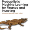 Probabilistic Machine Learning for Finance and Investing eBook