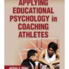 Applying Educational Psychology in Coaching Athletes eBook
