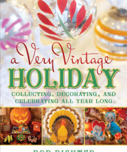 A Very Vintage Holiday: Collecting, Decorating, and Celebrating All Year Long eBook