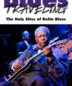 Blues Traveling: Holy Sites of Delta Blues eBook