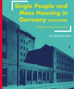 Single People and Mass Housing in Germany, 1850–1930: (No)Home Away from Home eBook