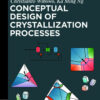 Conceptual Design of Crystallization Processes eBook