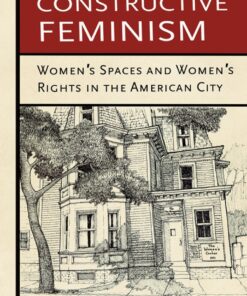 Constructive Feminism: Women's Spaces and Women's Rights in the American City eBook