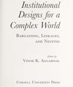 Institutional Designs for a Complex World: Bargaining, Linkages, and Nesting eBook