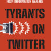 Tyrants on Twitter : Protecting Democracies from Information Warfare