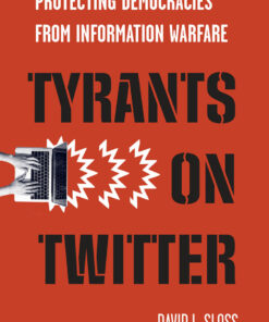 Tyrants on Twitter : Protecting Democracies from Information Warfare