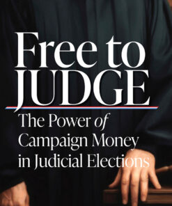 Free to Judge: The Power of Campaign Money in Judicial Elections eBook