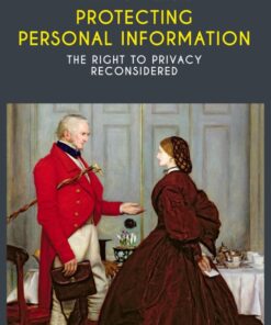 Protecting Personal Information: The Right to Privacy Reconsidered eBook