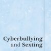 Cyberbullying and Sexting: Regulatory Challenges in the Digital Age eBook