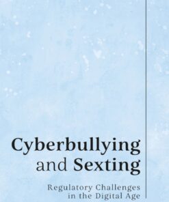 Cyberbullying and Sexting: Regulatory Challenges in the Digital Age eBook
