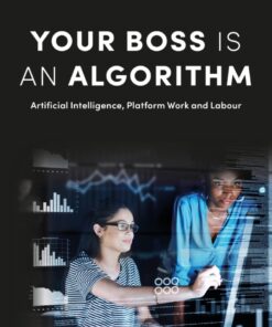 Your Boss Is an Algorithm: Artificial Intelligence, Platform Work and Labour eBook