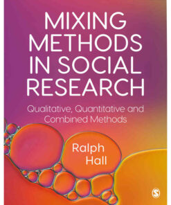 Mixing Methods in Social Research: Qualitative, Quantitative and Combined Methods, 1st Edition eBook