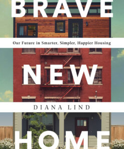 Brave New Home: Our Future in Smarter, Simpler, Happier Housing eBook