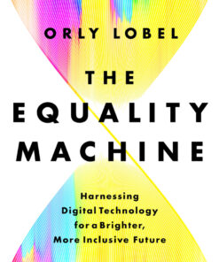 The Equality Machine: Harnessing Digital Technology for a Brighter, More Inclusive Future eBook