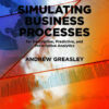 Simulating Business Processes for Descriptive, Predictive, and Prescriptive Analytics eBook