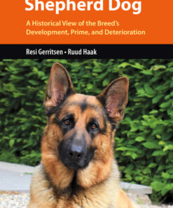 The German Shepherd Dog: A Historical View of the Breed’s Development, Prime, and Deterioration eBook