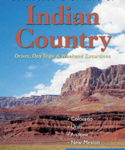 Backroads & Byways of Indian Country: Drives, Day Trips and Weekend Excursions: Colorado, Utah, Arizona, New Me: Edition eBook