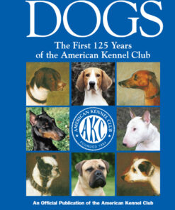 Dogs: The First 125 Years of the American Kennel Club eBook
