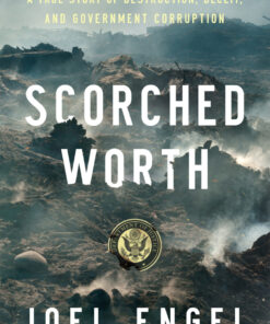 Scorched Worth: A True Story of Destruction, Deceit, and Government Corruption eBook