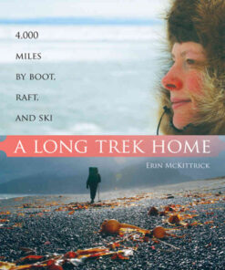 A Long Trek Home: 4,000 Miles by Boot, Raft, and Ski eBook