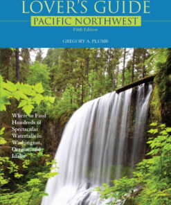 Waterfall Lover's Guide Pacific Northwest: to Find Hundreds of Spectacular Waterfalls in Washington, Oregon, and Idaho eBook