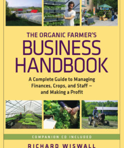 The Organic Farmer's Business Handbook: A Complete Guide to Managing Finances, Crops, and Staff - and Making a Profit eBook