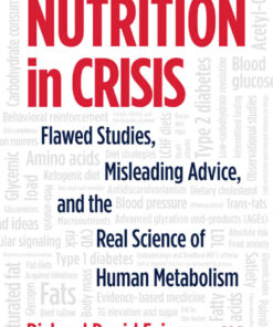 Nutrition in Crisis: Flawed Studies, Misleading Advice, and the Real Science of Human Metabolism eBook