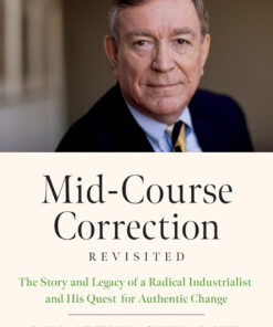 Mid-Course Correction Revisited: The Story and Legacy of a Radical Industrialist and his Quest for Authentic Change eBook