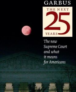 The Next 25 Years: The New Supreme Court and What it Means for Americans eBook