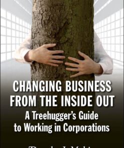 Changing Business from the Inside Out: A Tree-Hugger's Guide to Working in Corporations eBook