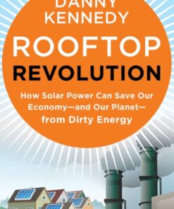Rooftop Revolution: How Solar Power Can Save Our Economy-and Our Planet-from Dirty Energy eBook