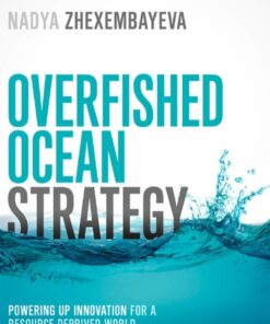 Overfished Ocean Strategy: Powering Up Innovation for a Resource-Deprived World eBook